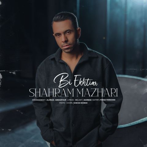 دانلود آهنگ شهرام مظهری به نام بی اختیار